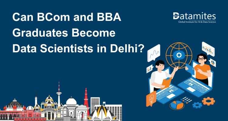 Can BCom and BBA Graduates Become Data Scientists in Delhi?