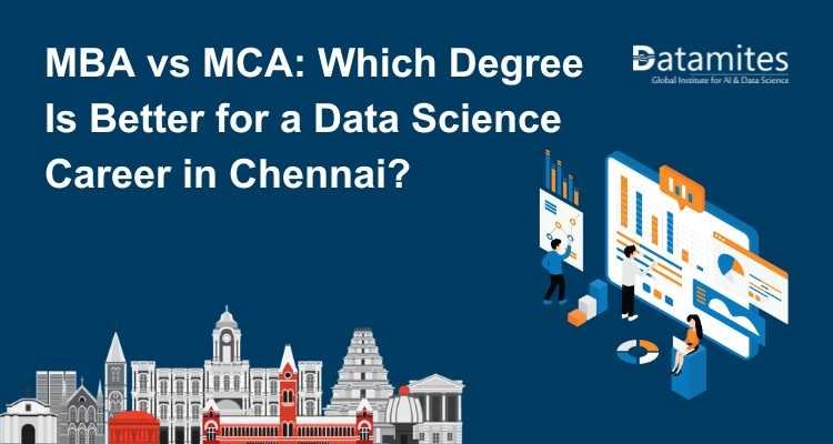 MBA vs MCA: Which Degree Is Better for a Data Science Career in Chennai?