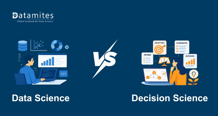 Data Science vs Decision Science: What’s the Real Difference?
