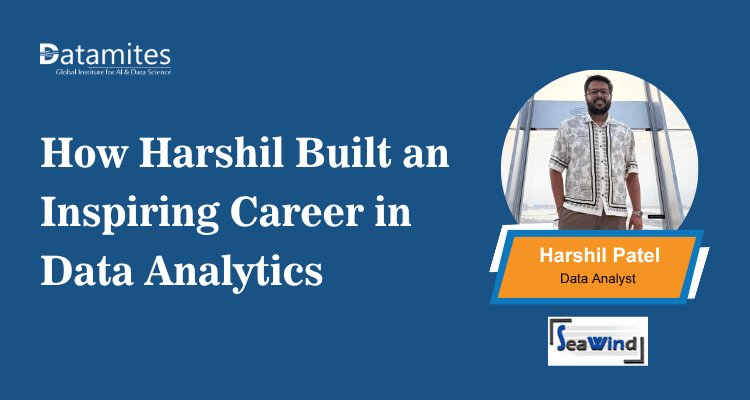 How Harshil Built an Inspiring Career in Data Analytics