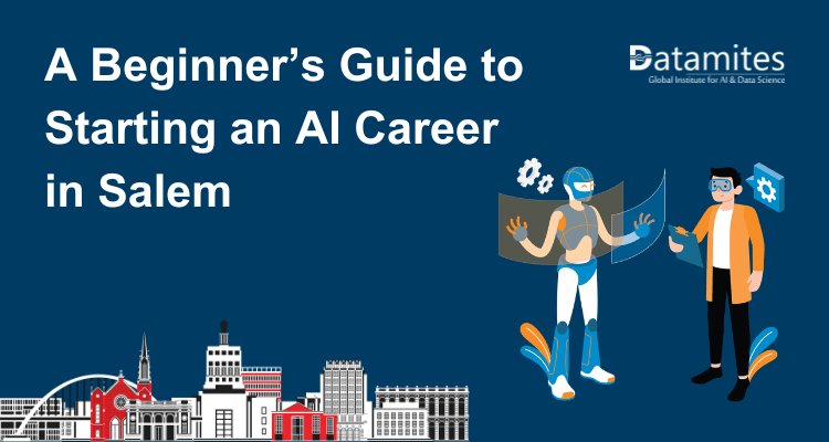 A Beginner’s Guide to Starting an AI Career in Salem