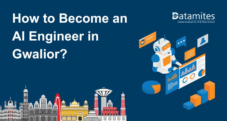 How to Become an Artificial Intelligence Engineer in Gwalior?