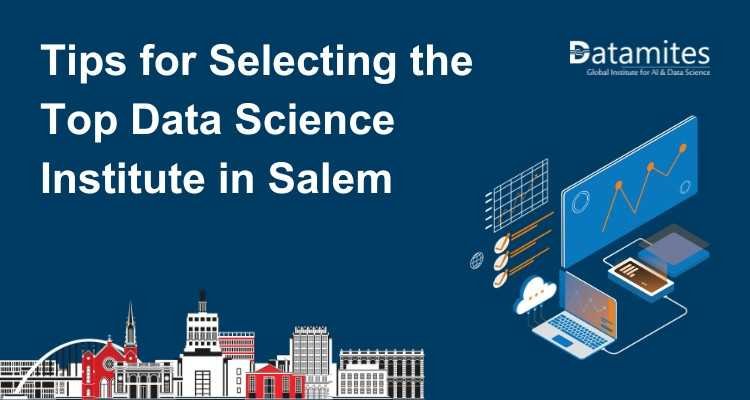 Tips for Selecting the Top Data Science Institute in Salem