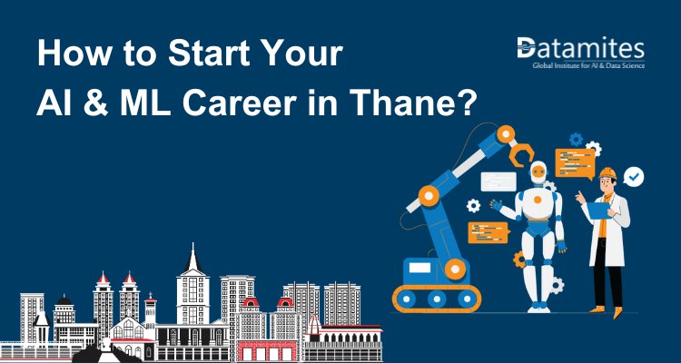 How to Start Your AI & ML Career in Thane?