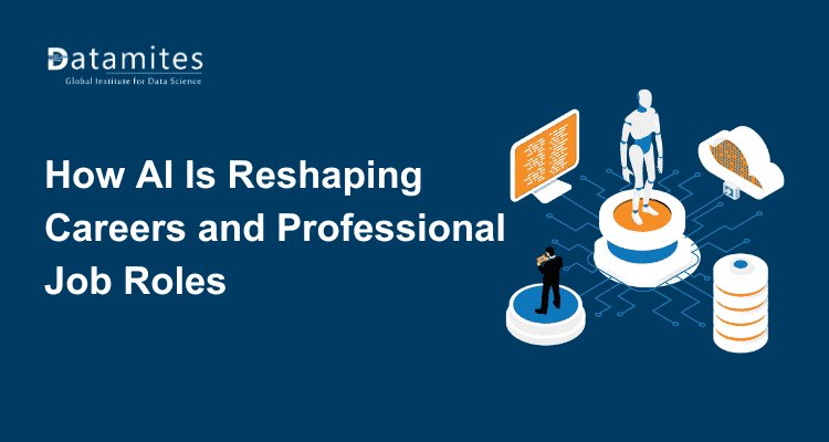 How AI Is Reshaping Careers and Professional Job Roles
