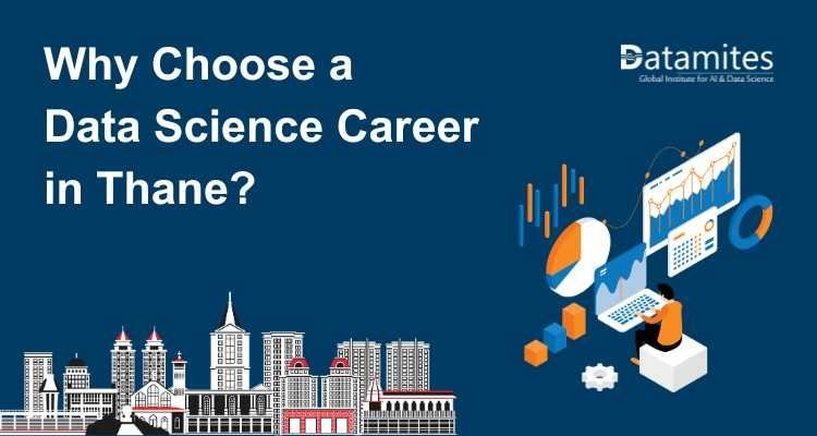 Why Choose a Data Science Career in Thane?
