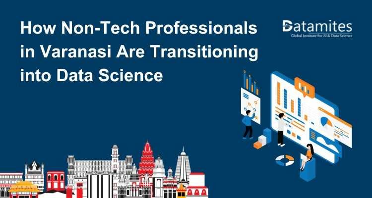 How Non-Tech Professionals in Varanasi Are Transitioning into Data Science