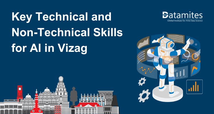 Key Technical and Non-Technical Skills for AI Careers in Vizag
