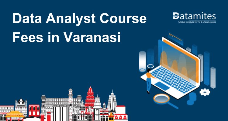 Data Analyst Course Fees in Varanasi