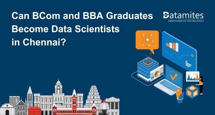 Can BCom and BBA Graduates Become Data Scientists in Chennai?