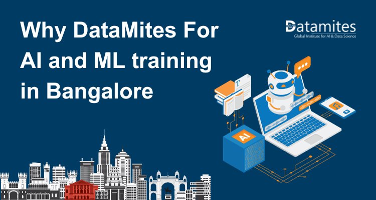 Why do you need to choose DataMites™ Exclusive Artificial Intelligence and Machine Learning Classroom trainings in Bangalore?