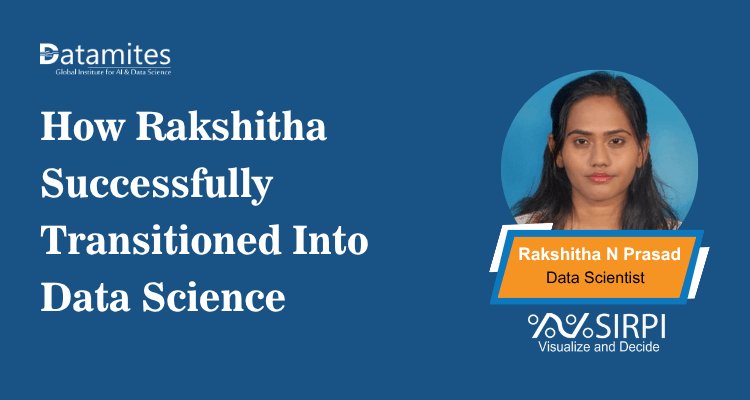 How Rakshitha Successfully Transitioned Into Data Science