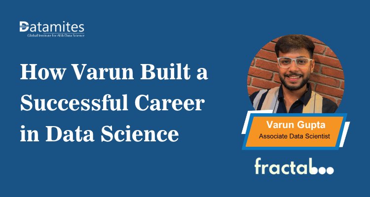 How Varun Built a Successful Career in Data Science