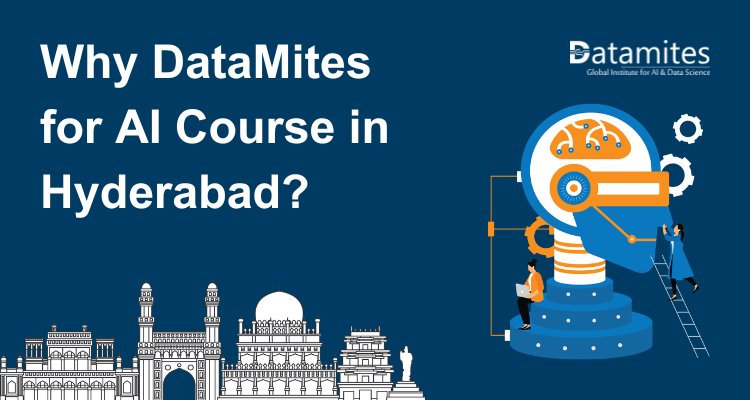 Why DataMites for Artificial Intelligence Course in Hyderabad?