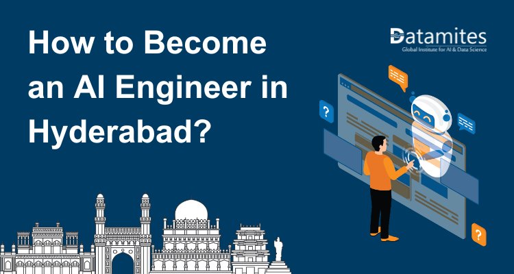 How to Become an Artificial Intelligence Engineer in Hyderabad?
