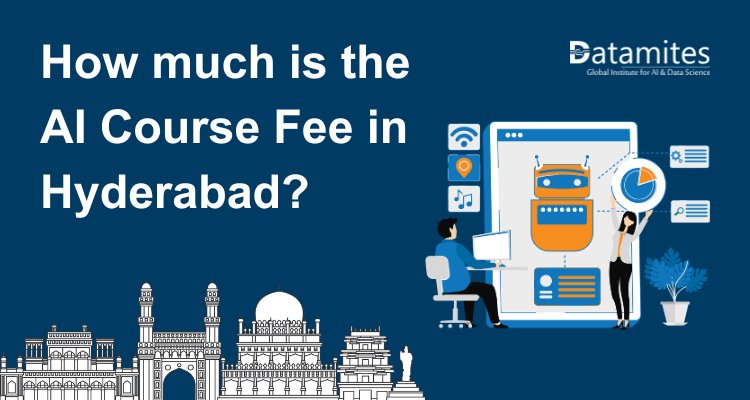 How much is the Artificial Intelligence Course Fee in Hyderabad?