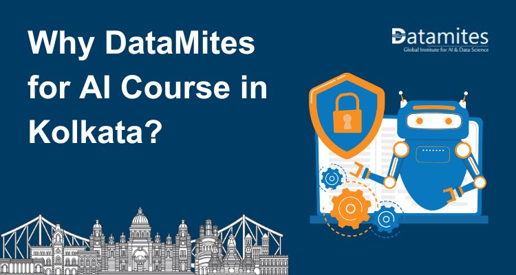Why DataMites for Artificial Intelligence Course in Kolkata?