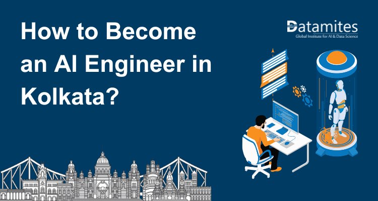 How to Become an Artificial Intelligence Engineer in Kolkata?