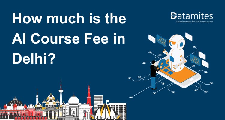 How much is the Artificial Intelligence Course Fee in Delhi?