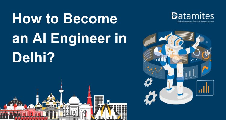 How to Become an Artificial Intelligence Engineer in Delhi?