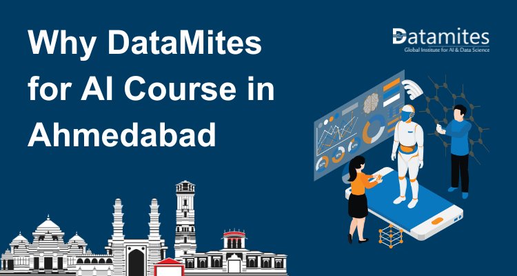Why DataMites for Artificial Intelligence Course in Ahmedabad
