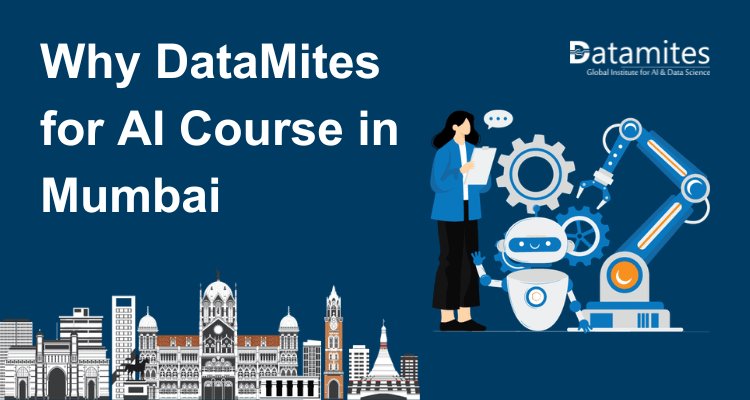Why DataMites for Artificial Intelligence Course in Mumbai?