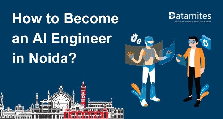 How to Become an Artificial Intelligence Engineer in Noida?
