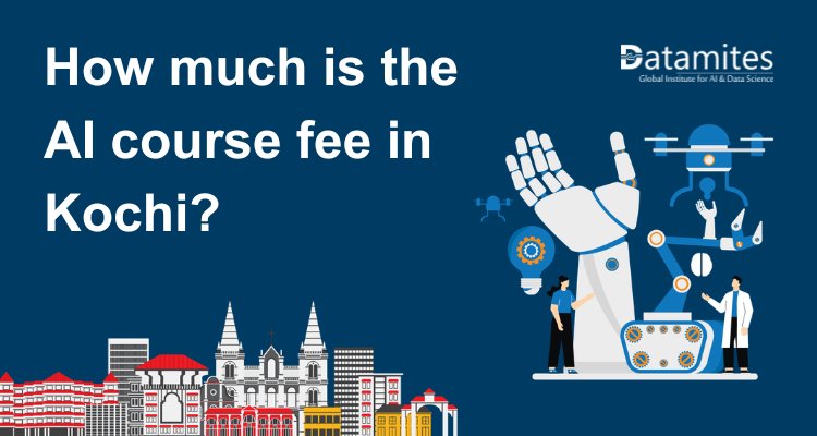 How much is the Artificial Intelligence course fee in Kochi?