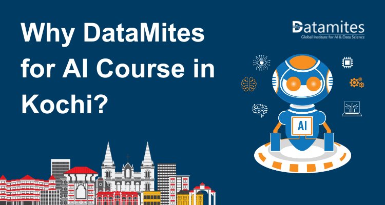 Why DataMites for Artificial Intelligence Course in Kochi?