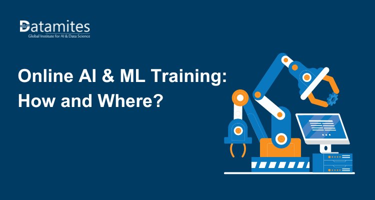 How and Where Can I Pursue My ONLINE Training in AI and ML?