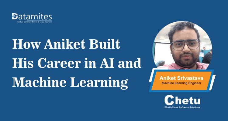 How Aniket Built His Career in AI and Machine Learning