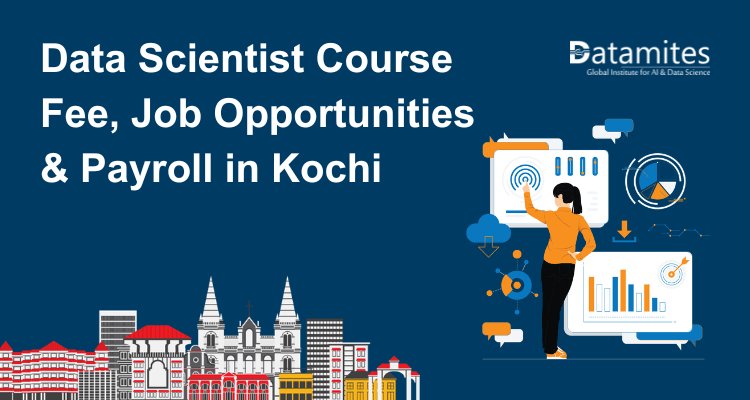 Data Scientist Course Fee, Job Opportunities & Payroll in Kochi