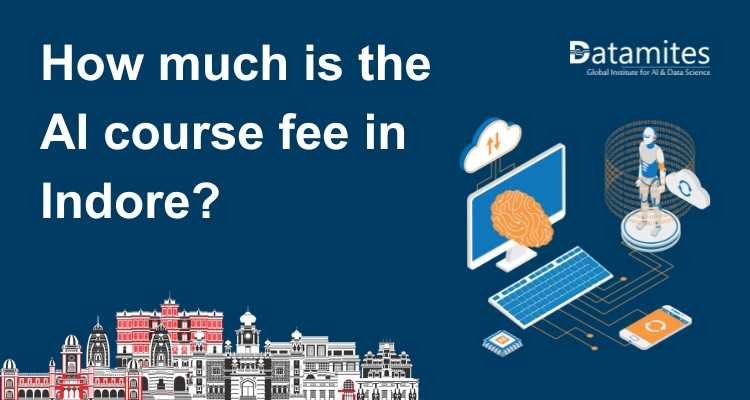 How much is the Artificial Intelligence course fee in Indore?