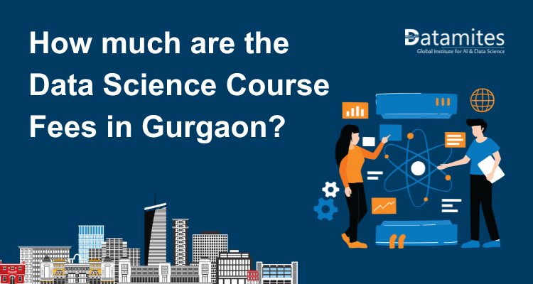 How much are the Data Science Course Fees in Gurgaon?