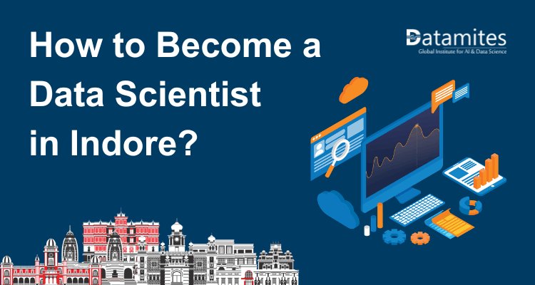 How to Become a Data Scientist in Indore?