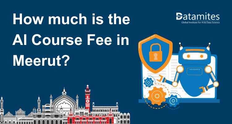 How Much is the Artificial Intelligence Course Fee in Meerut?