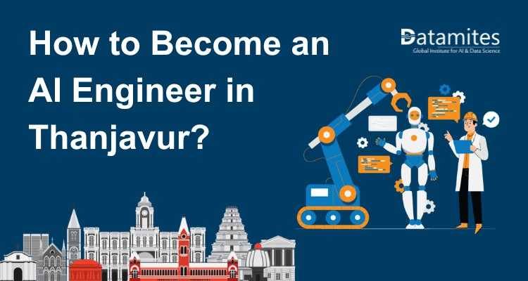 How to Become an Artificial Intelligence Engineer in Thanjavur?