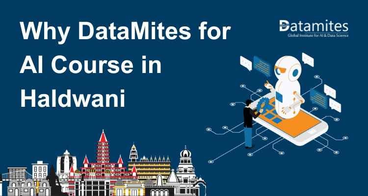 Why DataMites for Artificial Intelligence Course in Haldwani