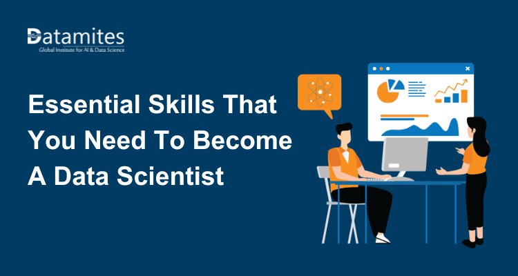 Essential Skills That You Need To Become A Data Scientist