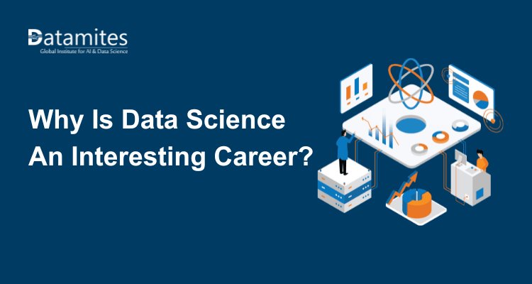 Why Is Data Science An Interesting Career?