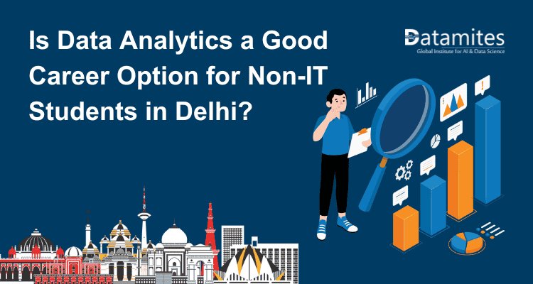 Is Data Analytics a Good Career Option for Non-IT Students in Delhi?