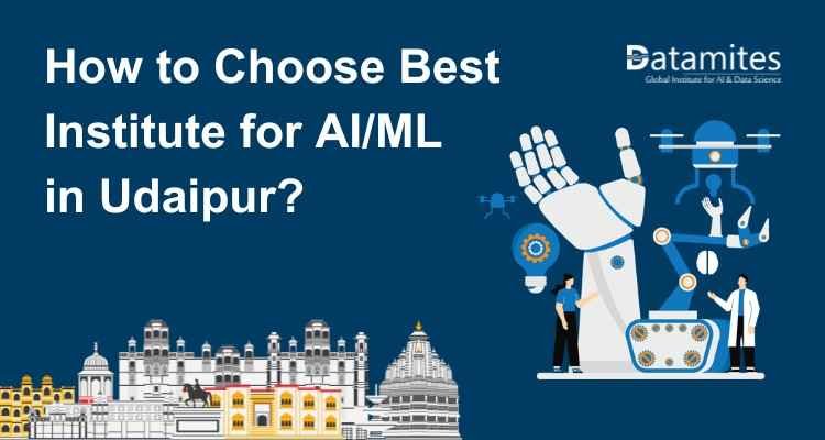 How to Choose Best Institute for AI and ML Courses in Udaipur?
