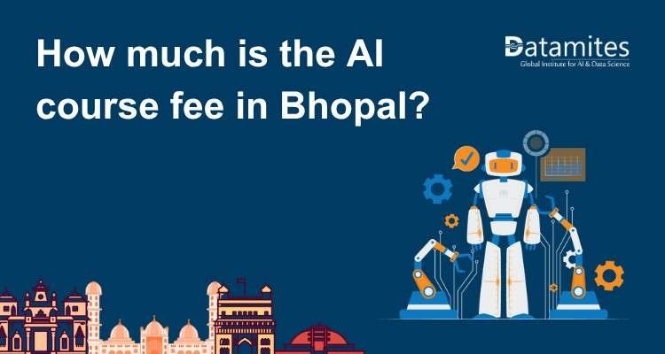 How much is the Artificial Intelligence course fee in Bhopal?