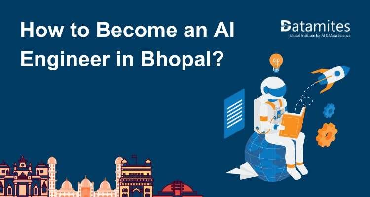 How to Become an Artificial Intelligence Engineer in Bhopal?