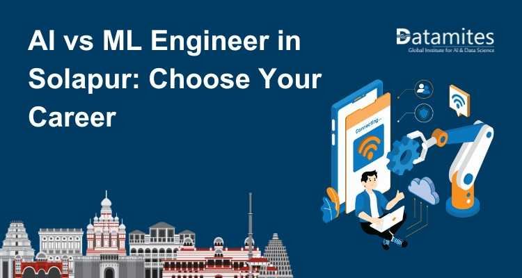 AI Engineer vs ML Engineer in Solapur: Explore Your Best Career Path