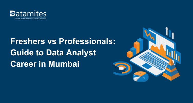 Freshers vs Professionals: Guide to Data Analyst Career in Mumbai