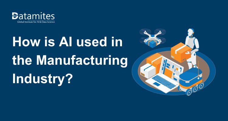 How is Artificial Intelligence used in the Manufacturing Industry?