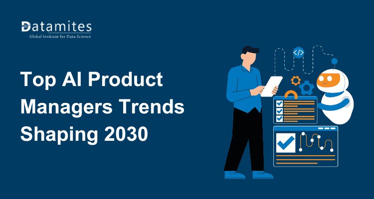 Top AI Product Manager Trends Shaping 2030