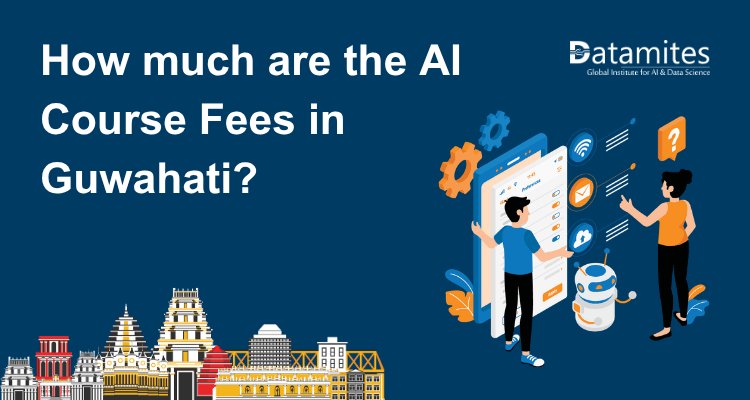 How much are the Artificial Intelligence Course Fees in Guwahati?