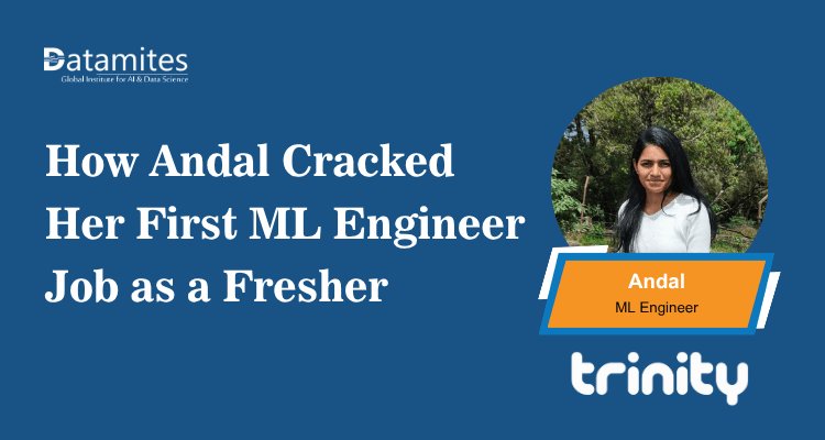 How Andal Cracked Her First ML Engineer Job as a Fresher